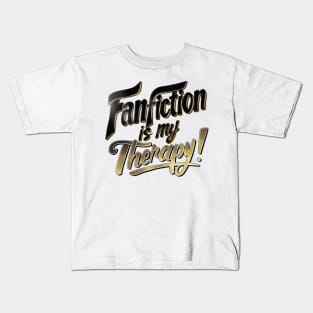 Fanfiction is my therapy! Kids T-Shirt